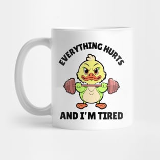 Everything Hurts And Im Tired Mug